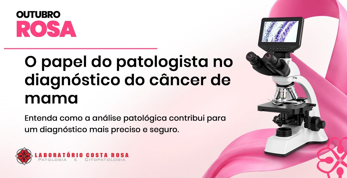 O papel do patologista no diagnóstico do câncer de mama.